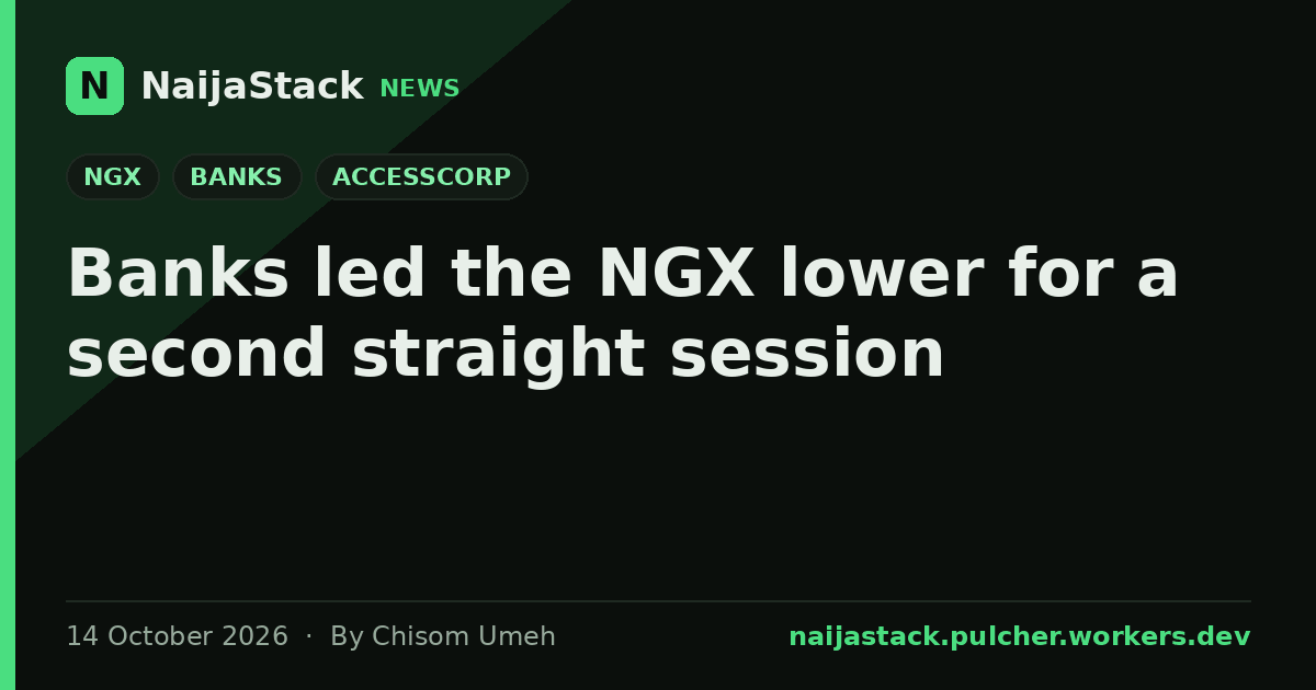 Banks led the NGX lower for a second straight session